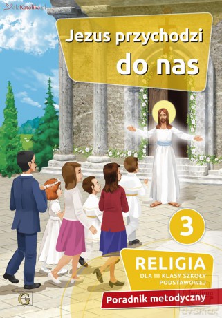 Religia Jezus przychodzi do nas poradnik metodyczny klasa 3 Szkoła podstawowa [KSIĄŻKA]