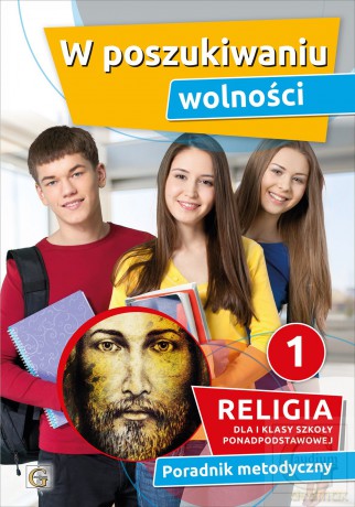 Religia w poszukiwaniu wolności klasa 1 LO poradnik metodyczny [KSIĄŻKA]