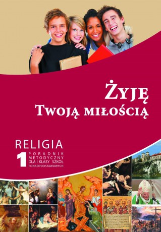 Religia żyję twoją miłością klasa 1 LO poradnik metodyczny - Paweł Mąkosa [KSIĄŻKA]
