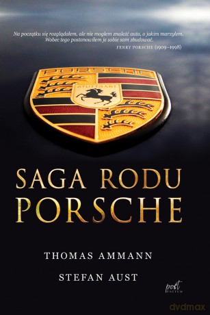 Saga rodu Porsche - Thomas Ammann, Stefan Aust [KSIĄŻKA]