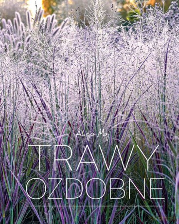 Trawy ozdobne - Alicja Maj [KSIĄŻKA]