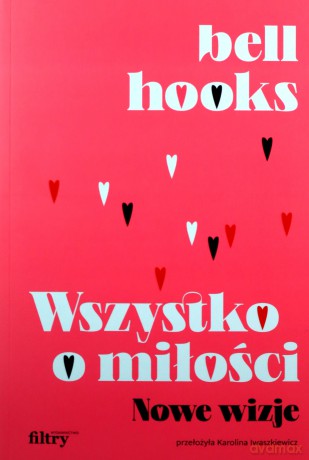 Wszystko o miłości. Nowe wizje - Bell Hooks [KSIĄŻKA]