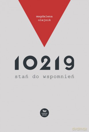 10219, stań do wspomnień - Magdalena Olejnik [KSIĄŻKA]