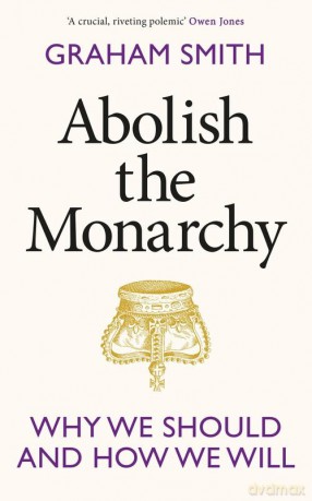 Abolish the Monarchy [KSIĄŻKA]