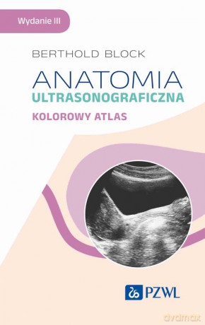 Anatomia ultrasonograficzna. Kolorowy atlas - Berthold Block [KSIĄŻKA]