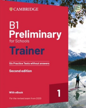 B1 Preliminary for Schools Trainer 1 for the Revised 2020 Exam Six Practice Tests without Answers with Audio Download with eBook [KSIĄŻKA]