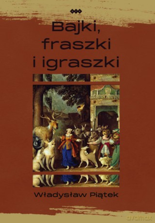 Bajki, fraszki i igraszki - Władysław Piątek [KSIĄŻKA]