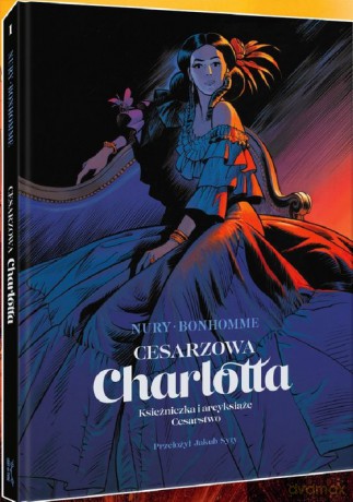 Cesarzowa Charlotta (Tom 1) Księżniczka i arcyksiążę - Fabien Nury [KOMIKS]