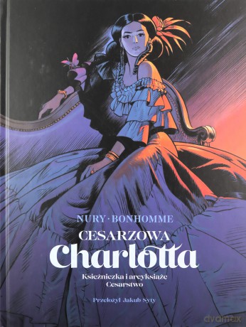 Cesarzowa Charlotta (Tom 1) Księżniczka i arcyksiążę - Fabien Nury [KOMIKS]