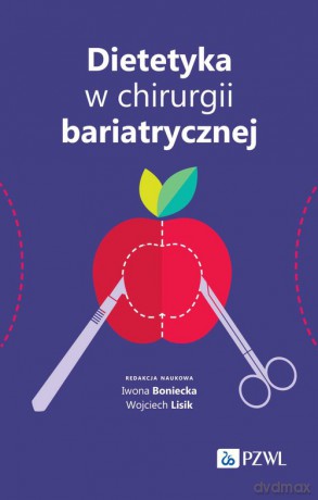 Dietetyka w chirurgii bariatrycznej - Iwona Boniecka, WojciechLisik [KSIĄŻKA]
