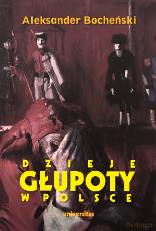 Dzieje głupoty w Polsce - Aleksander Bocheński [KSIĄŻKA]
