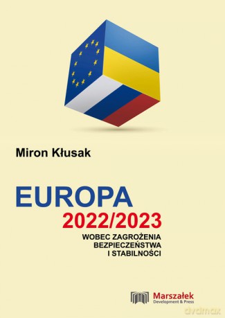 Europa 2022/2023 wobec zagrożenia bezpieczeństwa i stabilności - Miron Kłusak [KSIĄŻKA]