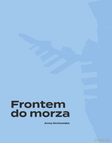 Frontem do morza - Anna Orchowska [KSIĄŻKA]