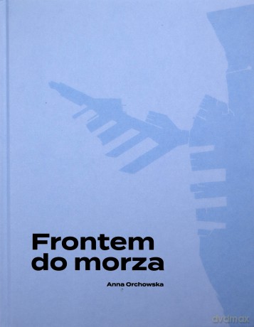 Frontem do morza - Anna Orchowska [KSIĄŻKA]