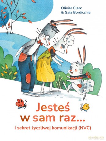 Jesteś w sam raz... i sekret życzliwej komunikacji (NVC) - Olivier Clerc [KSIĄŻKA]