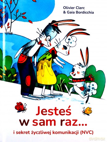 Jesteś w sam raz... i sekret życzliwej komunikacji (NVC) - Olivier Clerc [KSIĄŻKA]