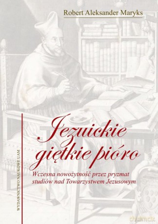 Jezuickie giętkie pióro - Aleksander Robert Maryks [KSIĄŻKA]