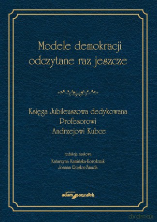Modele demokracji odczytane raz jeszcze [KSIĄŻKA]