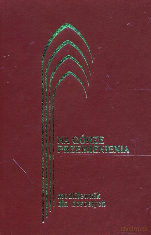 Modlitewnik dla dorosłych Na górze przemienienia bordowy - Jerzy Lech Kontkowski [KSIĄŻKA]