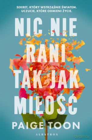 Nic nie rani tak jak miłość - Toon Paige [KSIĄŻKA]