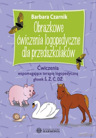 Obrazkowe ćwiczenia logopedyczne dla przedszkolaków - Ś, Ź, Ć, DŹ - Barbara Czarnik [KSIĄŻKA]