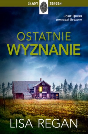 Ostatnie wyznanie Josie Quinn 4 - Lisa Regan [KSIĄŻKA]