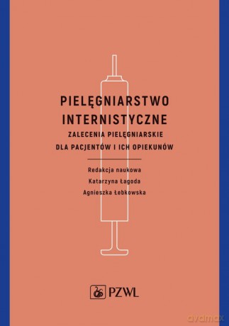 Pielęgniarstwo internistyczne - Katarzyna Łagoda, AgnieszkaŁebkowska [KSIĄŻKA]