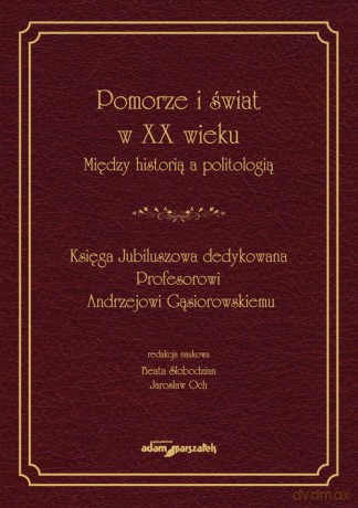 Pomorze i świat w XX wieku Między historią a politologią [KSIĄŻKA]