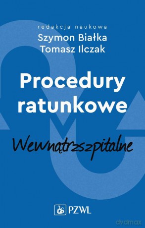 Procedury ratunkowe wewnątrzszpitalne (Tom 2) - Szymon Białka, Tomasz Ilczak [KSIĄŻKA]