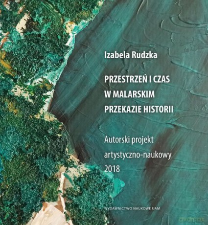 Przestrzeń i czas w malarskim przekazie historii - Izabela Rudzka [KSIĄŻKA]