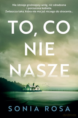 To, co nie nasze - Sonia Rosa [KSIĄŻKA]