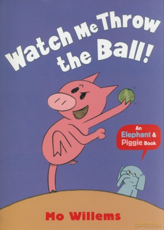 Watch Me Throw the Ball! - Mo Willems [KSIĄŻKA]