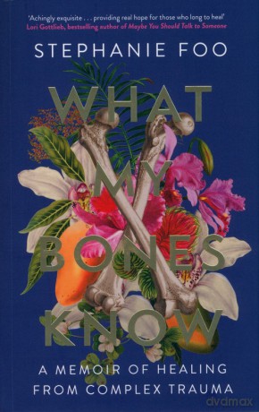 What My Bones Know - Stephanie Foo [KSIĄŻKA]