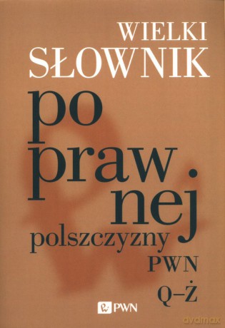 Wielki słownik poprawnej polszczyzny PWN Q-Ż [KSIĄŻKA]