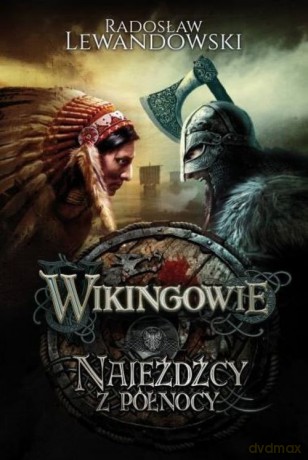 Wikingowie Najeźdźcy z Północy - Radosław Lewandowski [KSIĄŻKA]