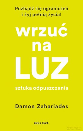 Wrzuć na luz. Sztuka odpuszczania - Damon Zahariades [KSIĄŻKA]