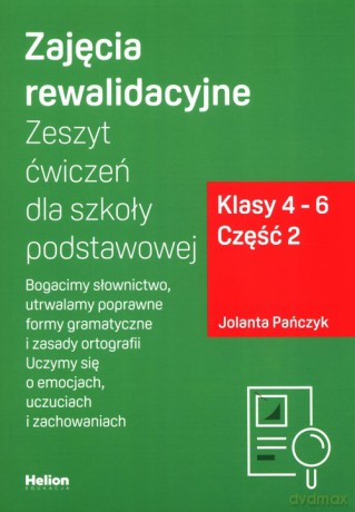 Zajęcia rewalidacyjne Zeszyt ćwiczeń dla szkoły podstawowej Klasy 4-6 Część 2 - Jolanta Pańczyk [KSIĄŻKA]