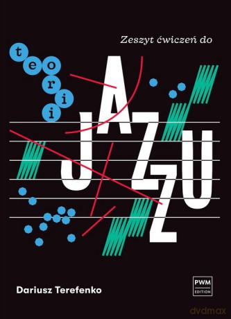 Zeszyt ćwiczeń do teorii jazzu - Dariusz Terefenko [KSIĄŻKA]