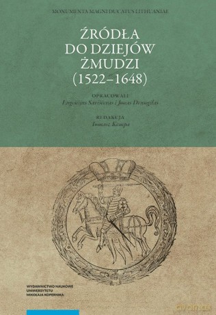 Źródła do dziejów Żmudzi (1522-1648) [KSIĄŻKA]