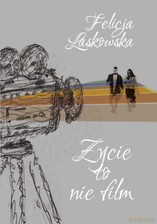Życie to nie film - Felicja Laskowska [KSIĄŻKA]