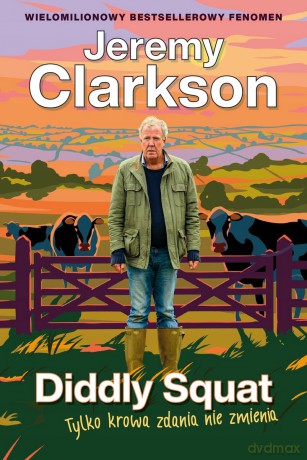Diddly Squat. Tylko krowa zdania nie zmienia - Jeremy Clarkson [KSIĄŻKA]