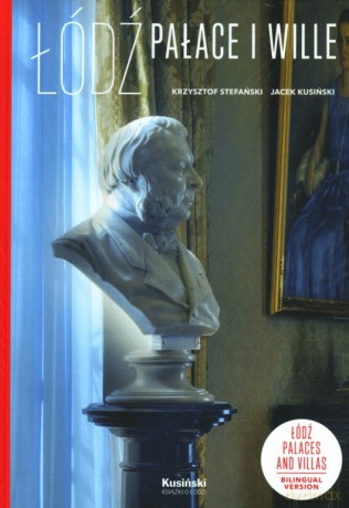Łódź. Pałace i wille - Jacek Kusiński, Krzysztof Stefański [KSIĄŻKA]