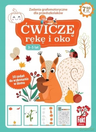 Ćwiczę rękę i oko. Zabawy grafomotoryczne dla przedszkolaków 3-5 lat. Fakt dzieciom 5/2021 [KSIĄŻKA]
