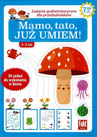 Mamo, tato już to umiem! Zabawy grafomotoryczne dla przedszkolaków 3-5 lat. Fakt dzieciom 2/2021 [KSIĄŻKA]