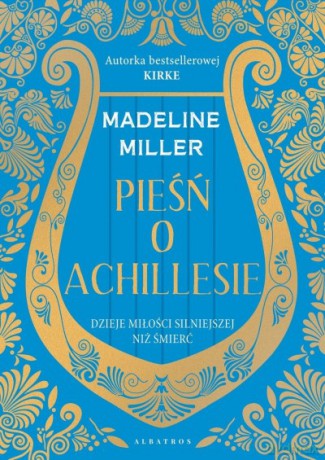 Pieśń o Achillesie - Madeline Miller [KSIĄŻKA]