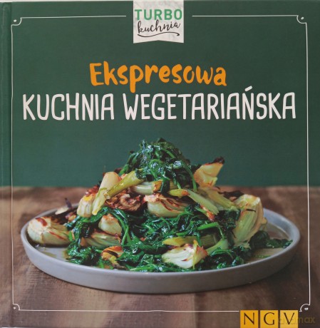 Turbo kuchnia. Ekspresowa kuchnia wegetariańska [KSIĄŻKA]