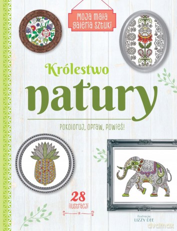 Moja mała galeria sztuki. Królestwo natury [KSIĄŻKA]