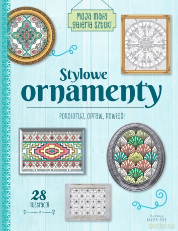 Moja mała galeria sztuki. Stylowe ornamenty [KSIĄŻKA]