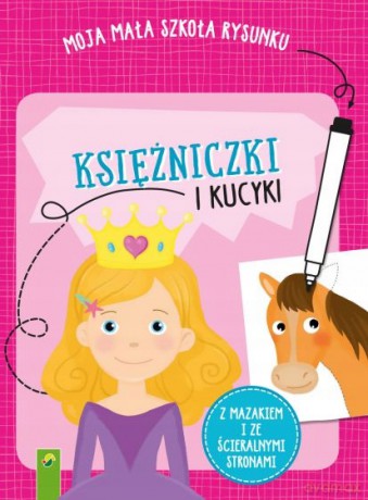 Moja mała szkoła rysunku. Księżniczki i kucyki [KSIĄŻKA]