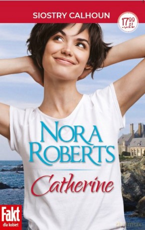 Siostry Calhoun. Catherine - Nora Roberts [KSIĄŻKA]